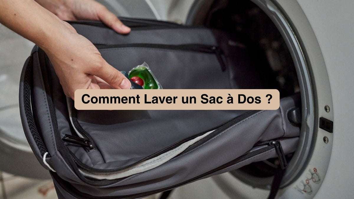 Comment Laver un Sac à Dos : le Guide Complet Selon la Matière