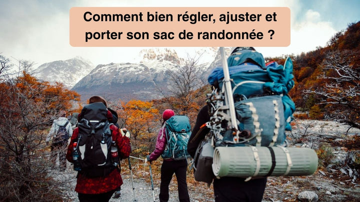 Comment bien régler, ajuster et porter son sac de randonnée ?