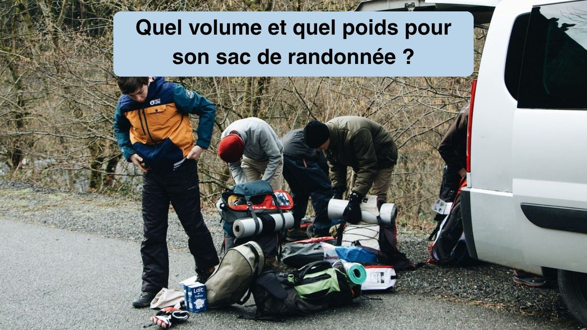 Quel volume et quel poids pour son sac de randonnée ?
